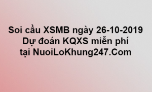 Soi cầu XSMB ngày 26–10–2019