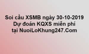 Soi cầu XSMB ngày 30–10–2019