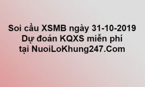 Soi cầu XSMB ngày 31–10–2019