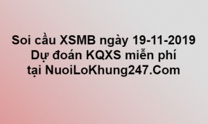 Soi cầu XSMB ngày 19-11-2019