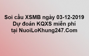 Soi cầu XSMB ngày 03–12–2019