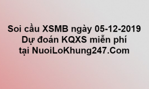 Soi cầu XSMB ngày 05–12–2019