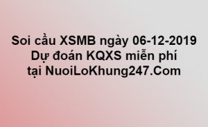 Soi cầu XSMB ngày 06–12–2019