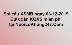 Soi cầu XSMB ngày 08–12–2019