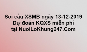 Soi cầu XSMB ngày 13–12–2019