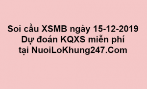 Soi cầu XSMB ngày 15–12–2019