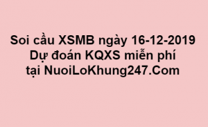 Soi cầu XSMB ngày 16–12–2019