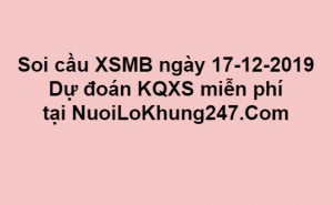 Soi cầu XSMB ngày 17–12–2019