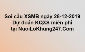 Soi cầu XSMB ngày 28–12–2019