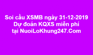 Soi cầu XSMB ngày 31–12–2019