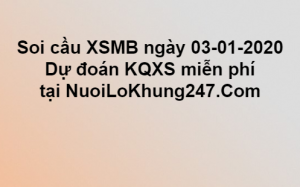 Soi cầu XSMB ngày 03–01–2020