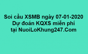 Soi cầu XSMB ngày 07–01–2020