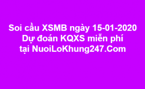 Soi cầu XSMB ngày 15–01–2020