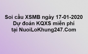 Soi cầu XSMB ngày 17–01–2020