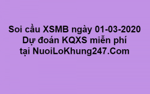 Soi cầu XSMB ngày 01–03–2020