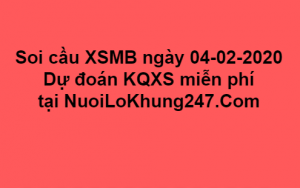 Soi cầu XSMB ngày 04–02–2020