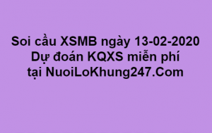  Soi cầu XSMB ngày 13–02–2020