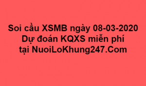 Soi cầu XSMB ngày 08–03–2020