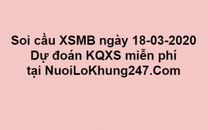 Soi cầu XSMB ngày 18–03–2020