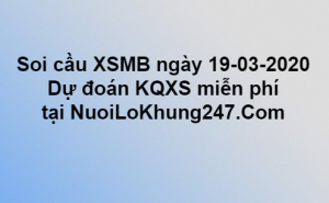 Soi cầu XSMB ngày 19–03–2020