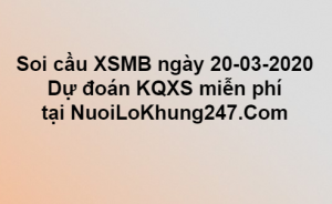 Soi cầu XSMB ngày 20–03–2020