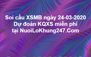 Soi cầu XSMB ngày 24–03–2020