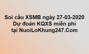 Soi cầu XSMB ngày 27–03–2020