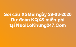 Soi cầu XSMB ngày 29–03–2020