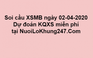 Soi cầu XSMB ngày 02–04–2020