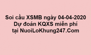 Soi cầu XSMB ngày 04–04–2020