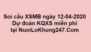 Soi cầu XSMB ngày 12–04–2020