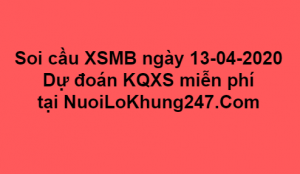 Soi cầu XSMB ngày 13–04–2020 