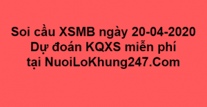 Soi cầu XSMB ngày 20–04–2020