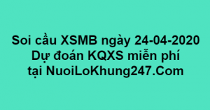 Soi cầu XSMB ngày 24–04–2020