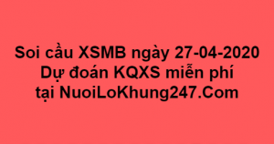 Soi cầu XSMB ngày 27–04–2020