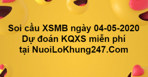 Soi cầu XSMB ngày 04–05–2020