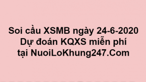 Soi cầu XSMB ngày 24–06–2020