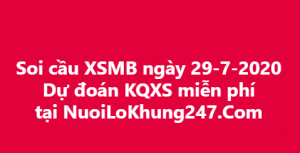 Soi cầu XSMB ngày 29–07–2020