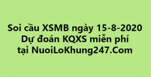 Soi cầu XSMB ngày 15–08–2020