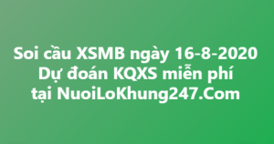 Soi cầu XSMB ngày 16–08–2020