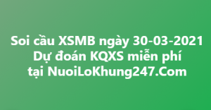 Soi cầu XSMB ngày 30–03–2021