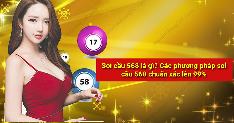 Soi cầu 568 là gì? Các phương pháp soi cầu 568 chuẩn xác lên 99%